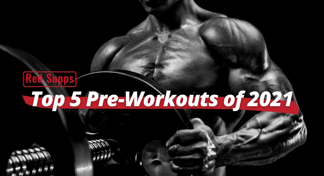 Top 5 Pre-Workout Supplements of 2021 Revealed - RED SUPPS
